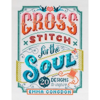 Cross Stitch for the Soul - 20 Designs to Inspire af Emma Congdon